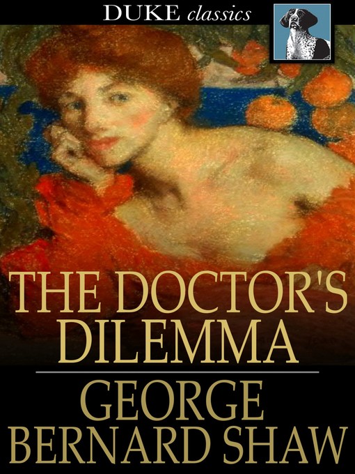 Title details for The Doctor's Dilemma by George Bernard Shaw - Wait list